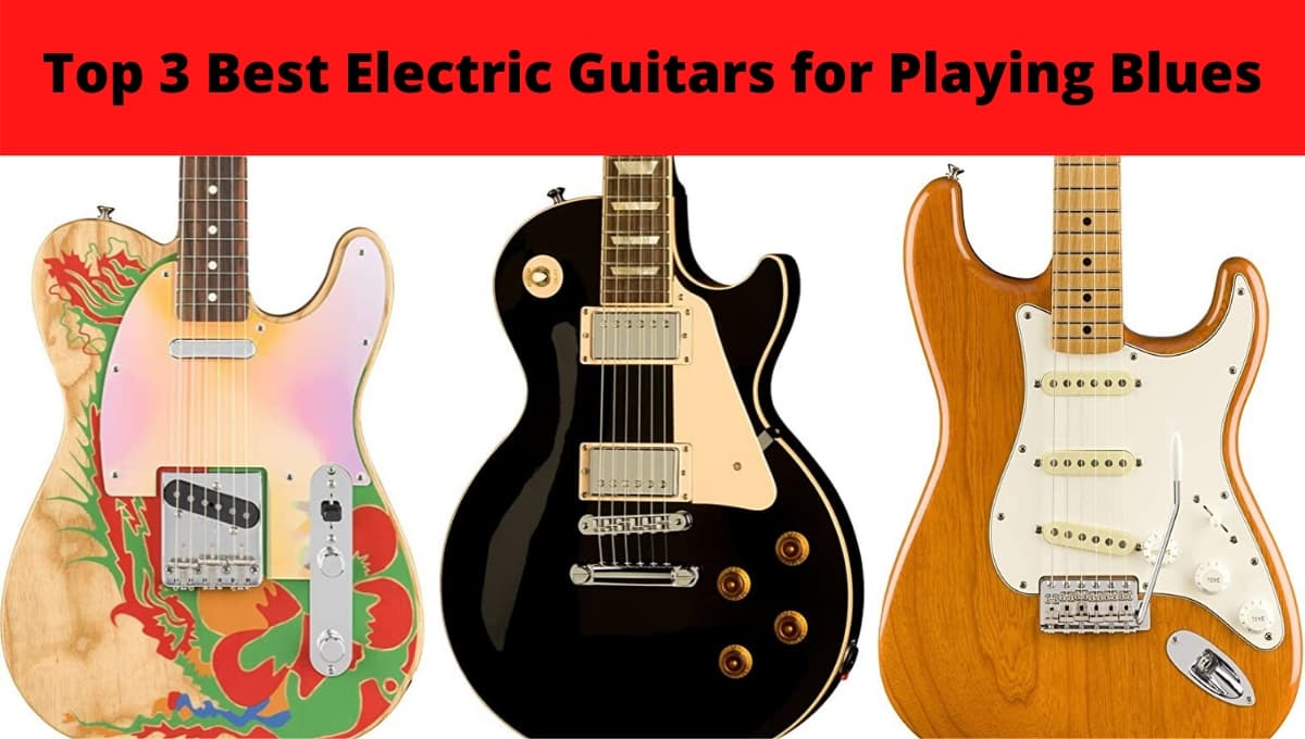 Top 3 Best Electric Guitars for Playing Blues