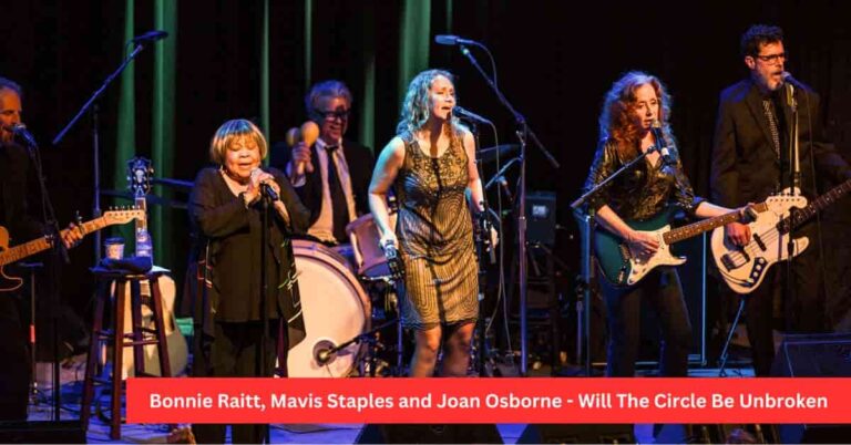 Bonnie Raitt, Mavis Staples and Joan Osborne – Will The Circle Be Unbroken – Performance and Review